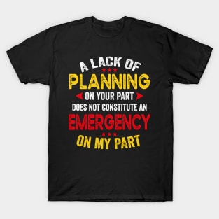 Lack Of Planning T-Shirt